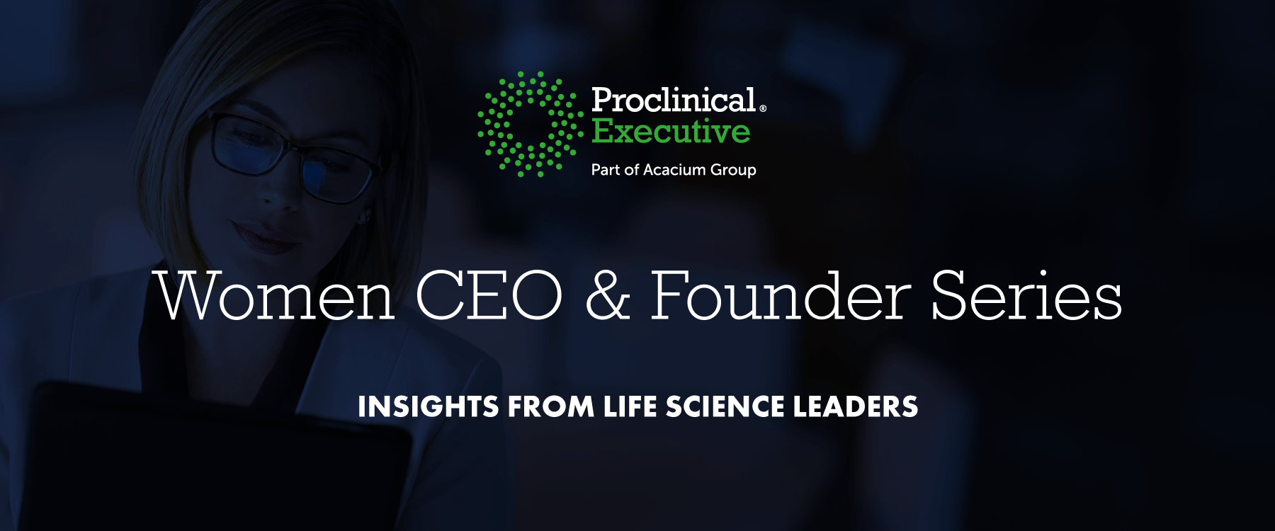 Proclinical Executive - Women CEO & Founder Series - Insights from Life Science Leaders