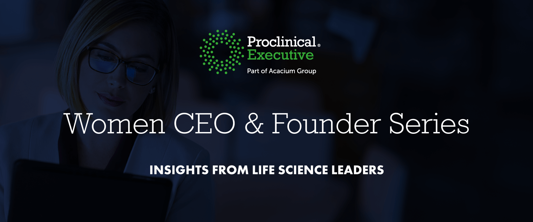  Executive - Women CEO & Founder Series - Insights from Life Science Leaders