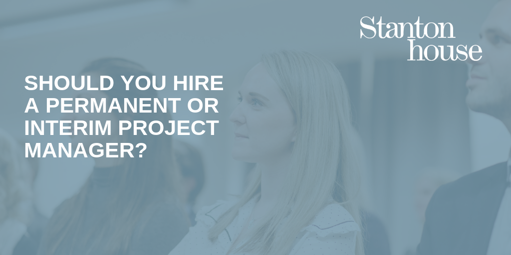 Should you hire a Permanent or Interim Project Manager?