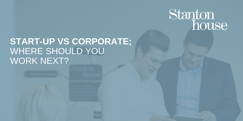 Start-up vs corporate; where should you work next?