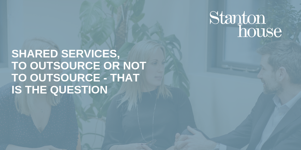 Shared Services, to outsource or not to outsource - that is the question