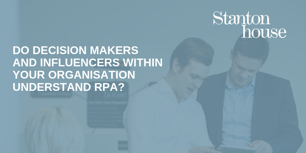 Do decision makers and influencers within your organisation understand Robotic Process Automation?