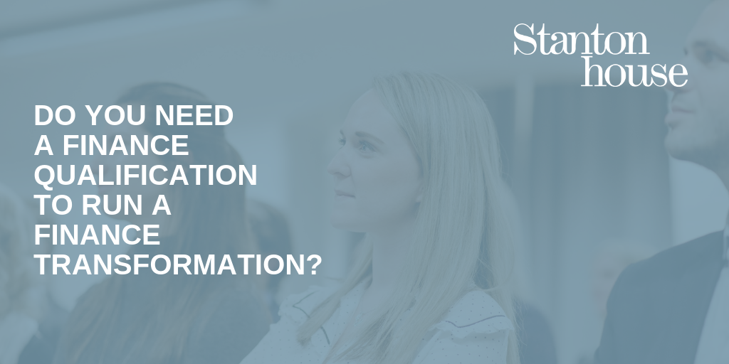 Do you need a finance qualification to run a Finance Transformation?