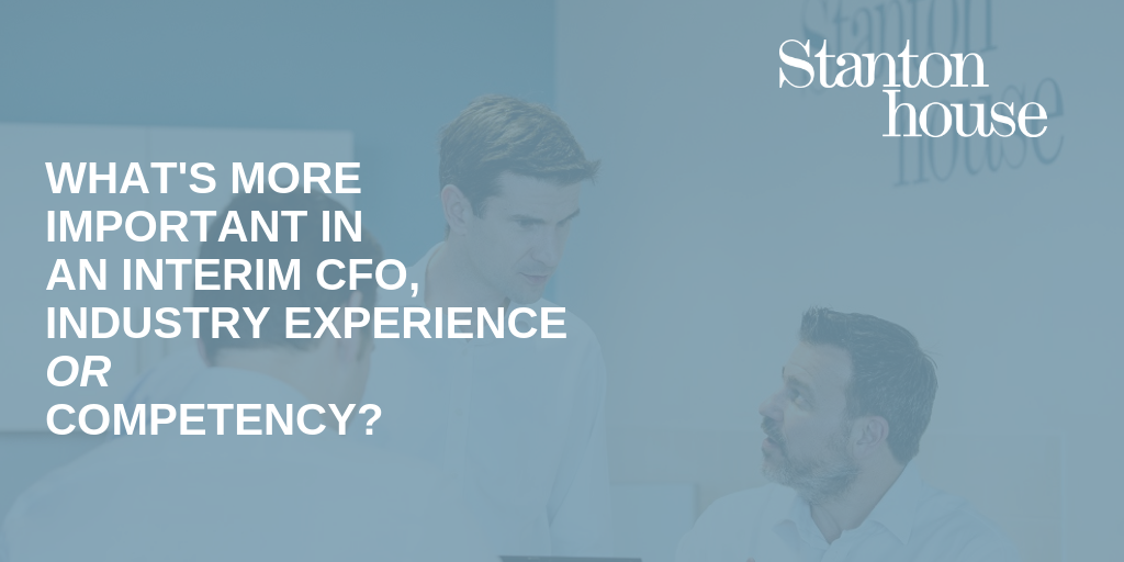 What is more important in an interim CFO; industry experience or competency?