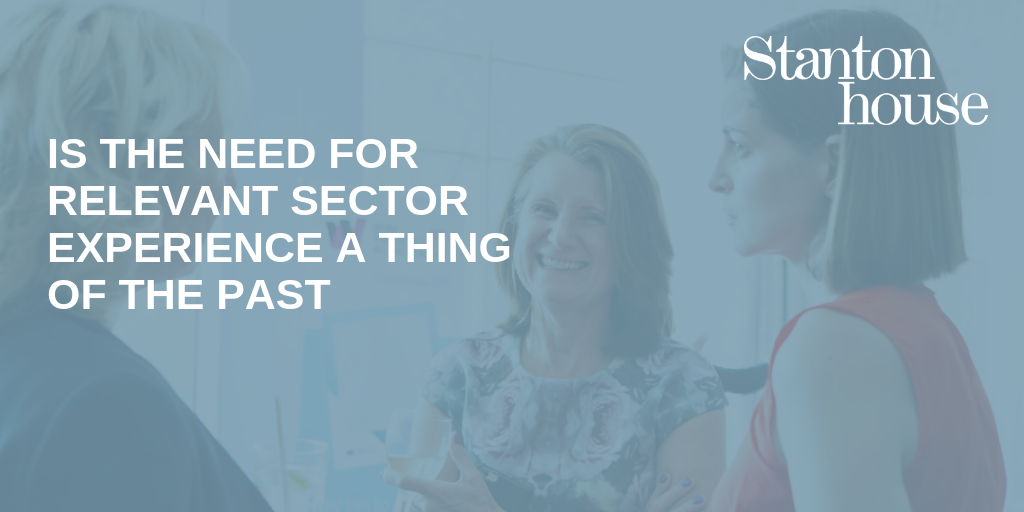 Is the need for relevant sector experience a thing of the past?