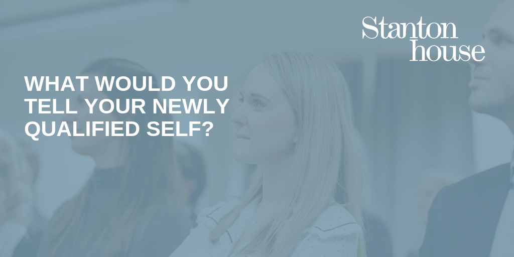 What would you tell your newly qualified self?