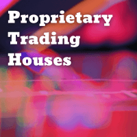 Proprietary Trading Houses 