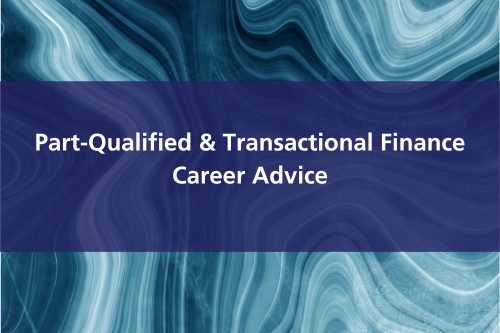 Part qualified and transactional finance career advice