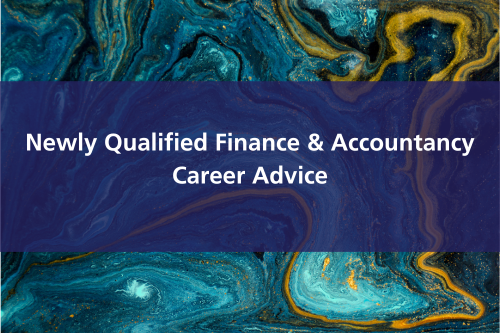 Newly Qualified Finance & Accountancy Career Advice