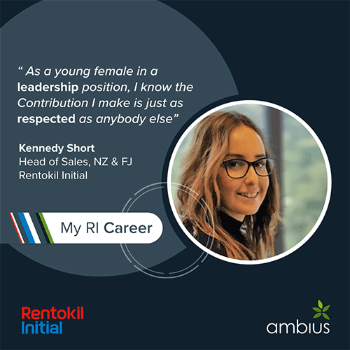 "As a young female in a leadership position, I know the contribution I make is just as respected as anybody else." Kennedy Short, Head of Sales, NZ & FJ, Rentokil Initial