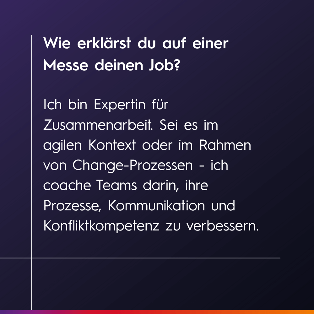 Ich bin Expertin für Zusammenarbeit im agilen Kontext oder bei Change-Prozessen