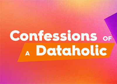 Confessions of a Dataholic